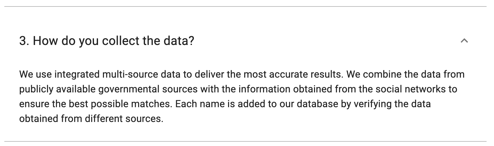 Screenshot of Genderify'ss Q&A page. The question is how they collect data. They answer the following: We use integrated multi-source data to deliver the most accurate results. We combine the data from publicly available governmental sources with the information obtained from the social networks to ensure the best possible matches. Each name is added to our database by verifying the data obtained from different sources.
